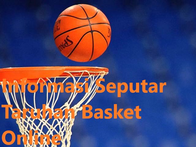 Informasi Seputar Taruhan Basket Online